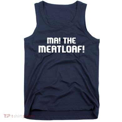 Ma The Meat Loaf! Funny Mom Cooking Tank Top
