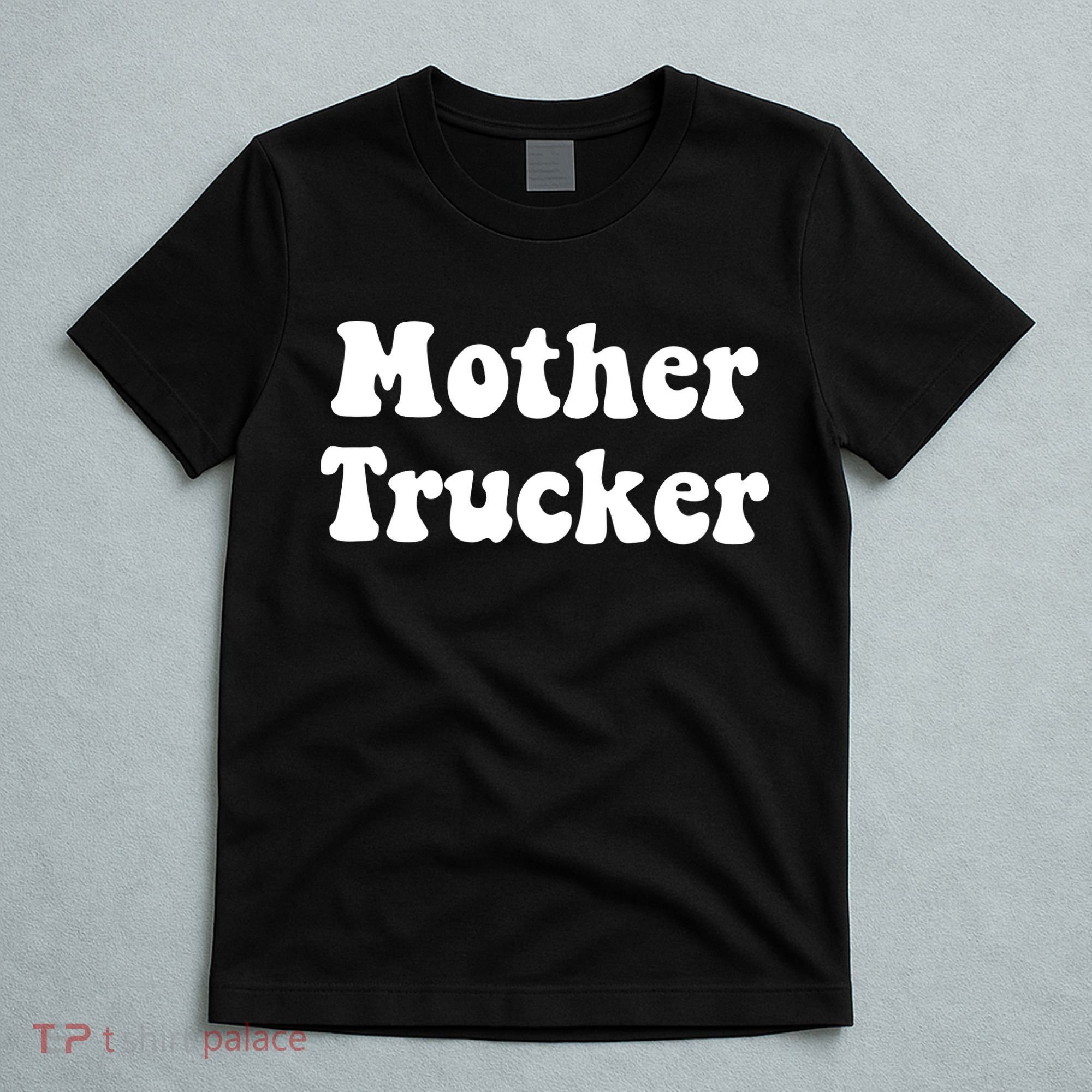 Mother Trucker T-Shirt
