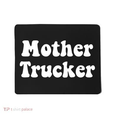 Mother Trucker Mousepad