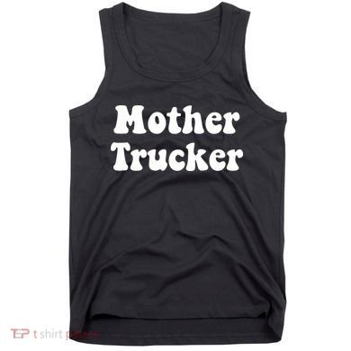 Mother Trucker Tank Top