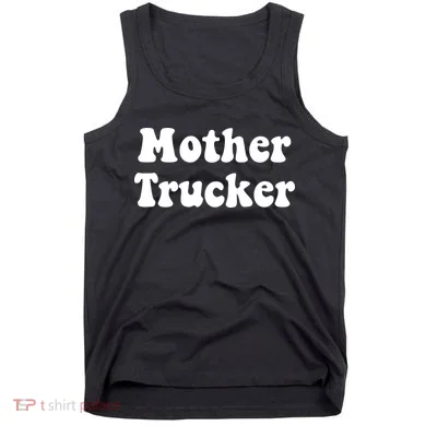 Mother Trucker Tank Top