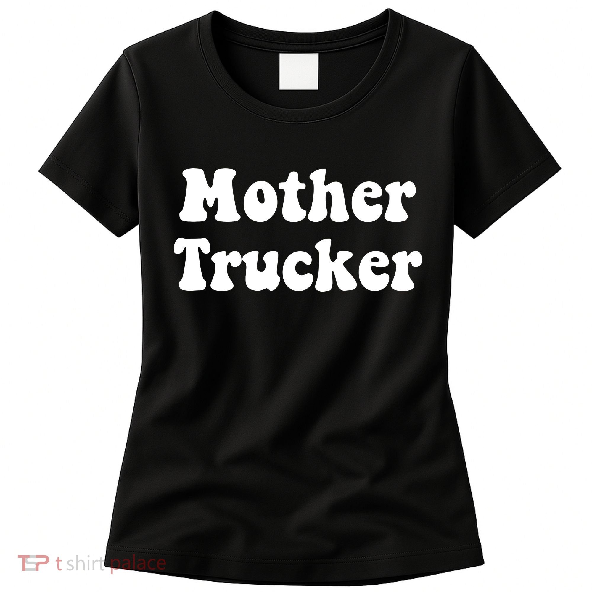 Mother Trucker Women's T-Shirt