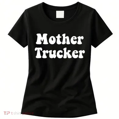 Mother Trucker Women's T-Shirt