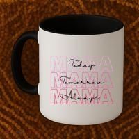 Mama Today Mama Tomorrow Mom Always Coffee Mug thumb 2