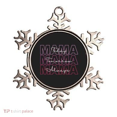 Mama Today Mama Tomorrow Mom Always Ornament
