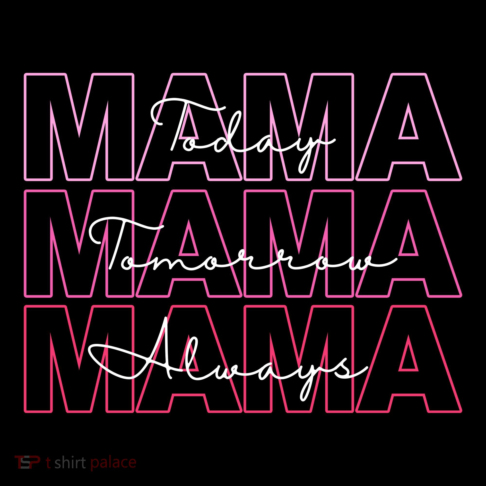 Mama Today Mama Tomorrow Mom Always Ornament