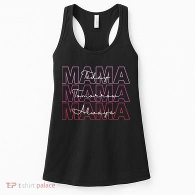 Mama Today Mama Tomorrow Mom Always Women's Tank Top