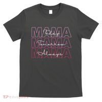 Mama Today Mama Tomorrow Mom Always T-Shirt thumb 0