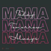 Mama Today Mama Tomorrow Mom Always Button thumb 1