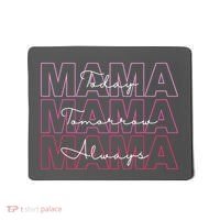 Mama Today Mama Tomorrow Mom Always Mousepad thumb 0