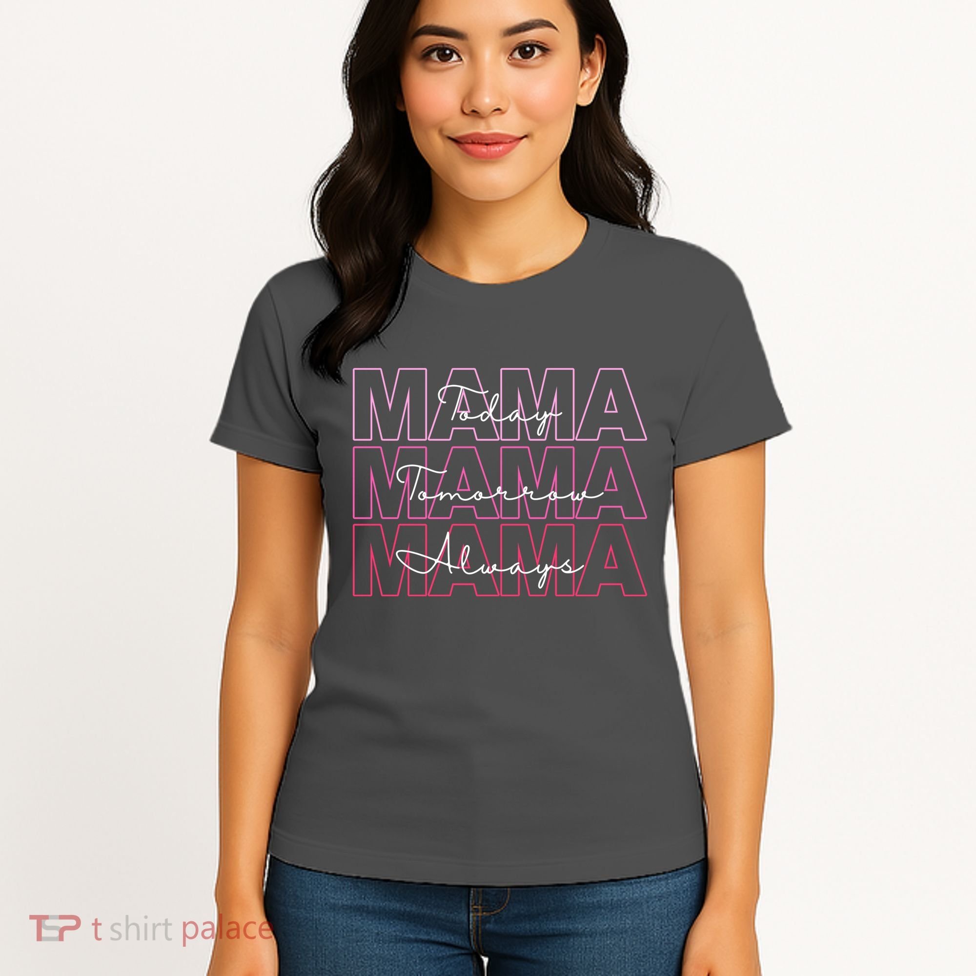 Mama Today Mama Tomorrow Mom Always Women's T-Shirt