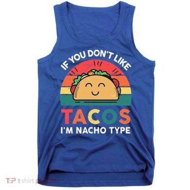 Mexican Taco Nacho Type Mexico Pride Funny Fiesta Tank Top