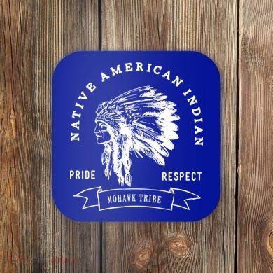 Mohawk Tribe Native American Indian Pride Respect Love Great Gift Coaster