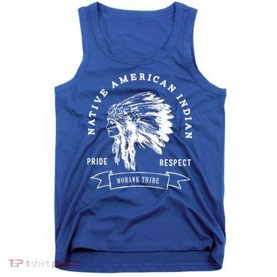 Mohawk Tribe Native American Indian Pride Respect Love Great Gift Tank Top