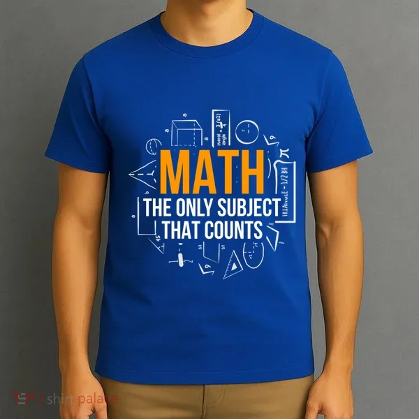 Math The Only Subject That Counts Math Teacher Science Math Meaningful Gift T-Shirt