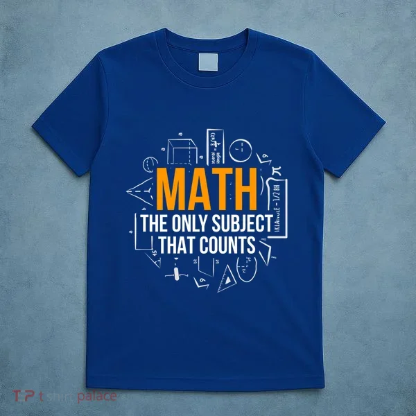 Math The Only Subject That Counts Math Teacher Science Math Meaningful Gift T-Shirt