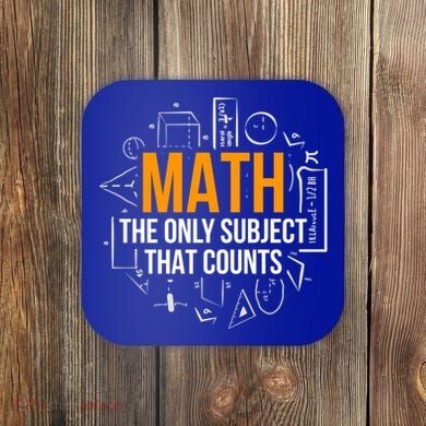 Math The Only Subject That Counts Math Teacher Science Math Meaningful Gift Coaster