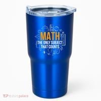 Math The Only Subject That Counts Math Teacher Science Math Meaningful Gift Tumbler thumb 0