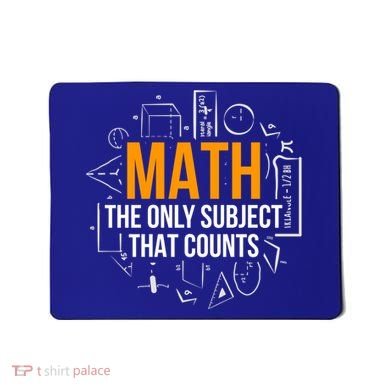 Math The Only Subject That Counts Math Teacher Science Math Meaningful Gift Mousepad
