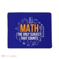 Math The Only Subject That Counts Math Teacher Science Math Meaningful Gift Mousepad thumb 0