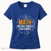 Math The Only Subject That Counts Math Teacher Science Math Meaningful Gift Women's T-Shirt thumb 0