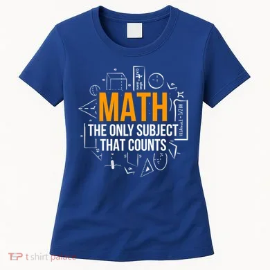 Math The Only Subject That Counts Math Teacher Science Math Meaningful Gift Women's T-Shirt