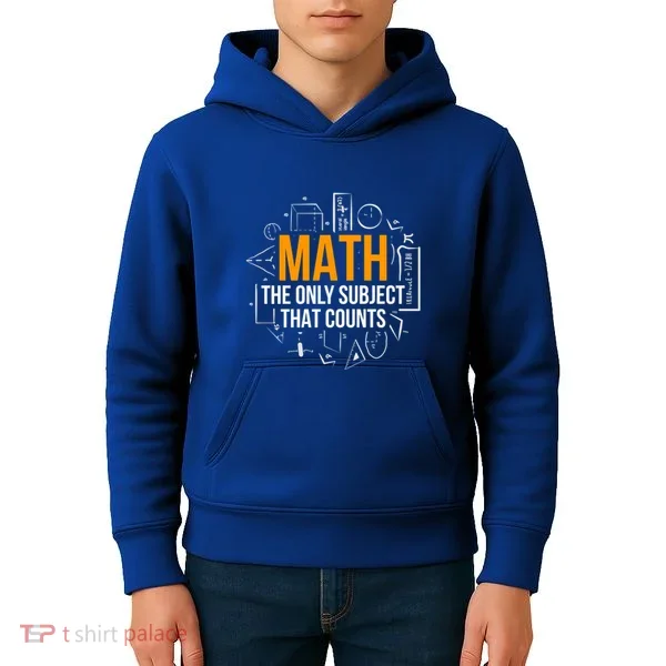 Math The Only Subject That Counts Math Teacher Science Math Meaningful Gift Kids Hoodie