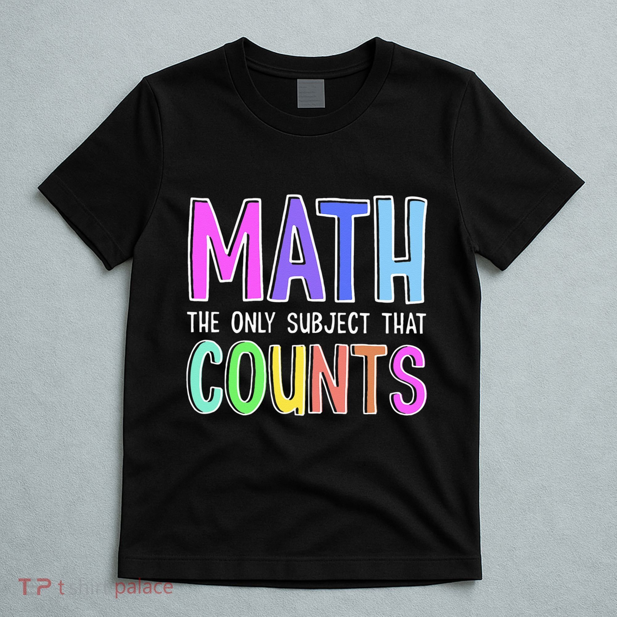 Math The Only Subject That Counts Happy 100 Days Of School T-Shirt