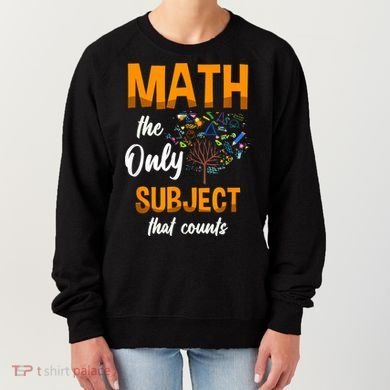 Math The Only Subject That Counts Mathematician Subject Women's Sweatshirt