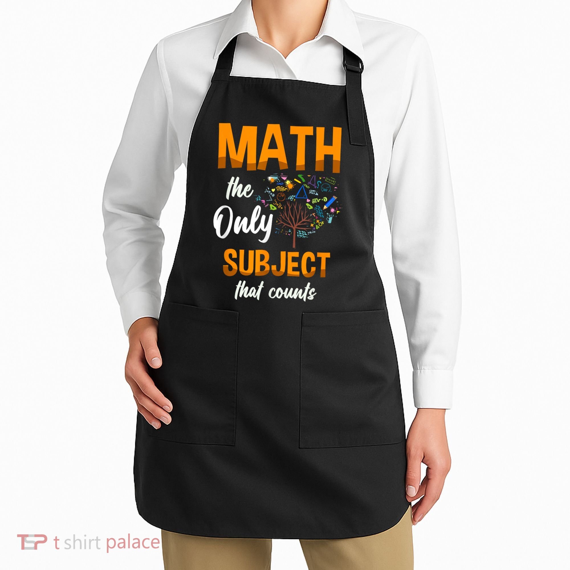 Math The Only Subject That Counts Mathematician Subject Apron