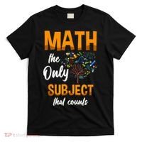 Math The Only Subject That Counts Mathematician Subject T-Shirt thumb 0