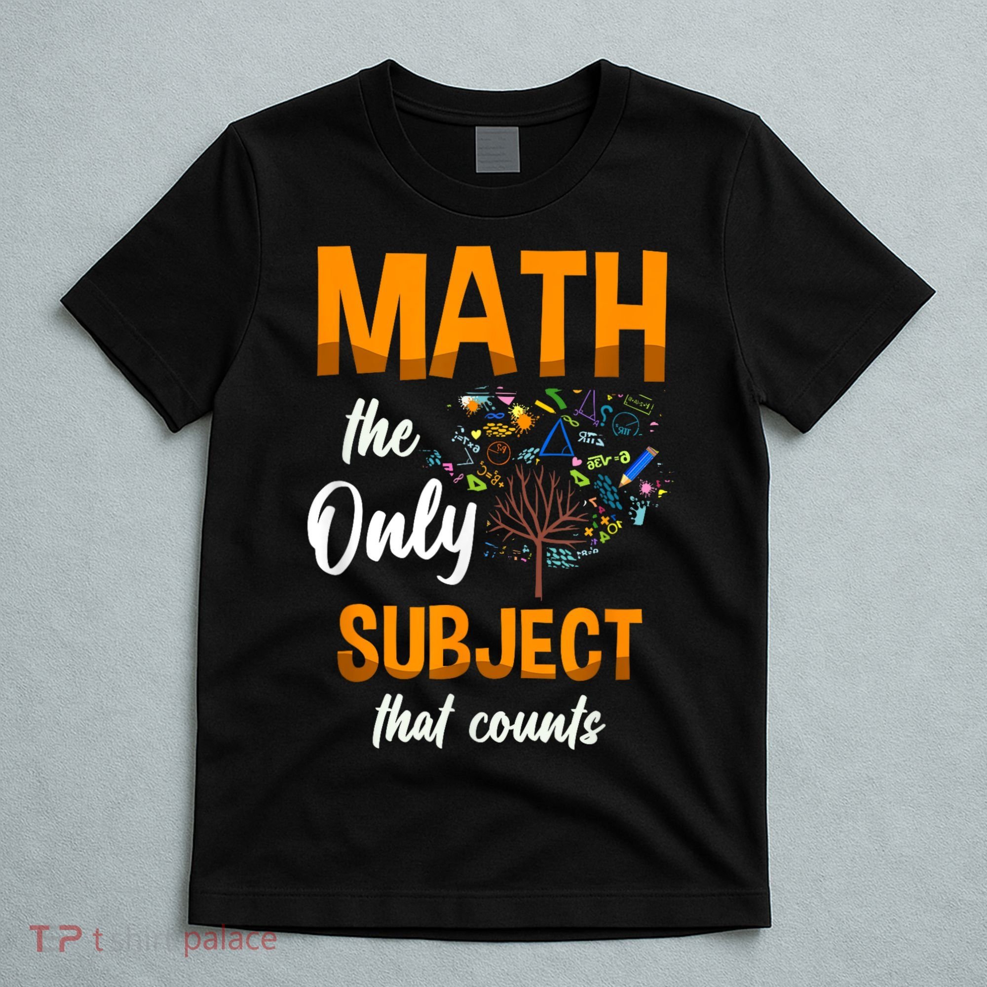 Math The Only Subject That Counts Mathematician Subject T-Shirt