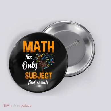 Math The Only Subject That Counts Mathematician Subject Button