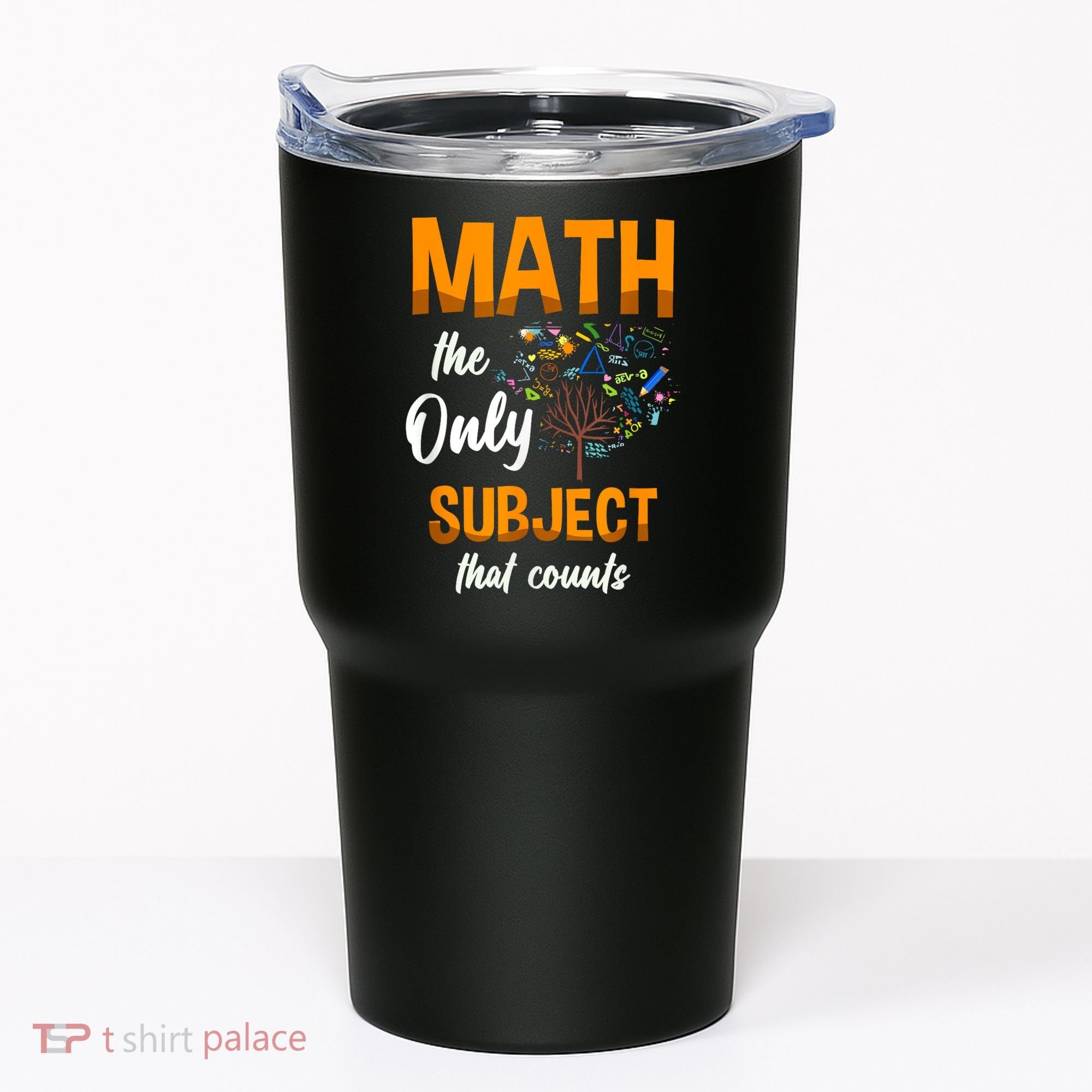 Math The Only Subject That Counts Mathematician Subject Tumbler