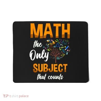 Math The Only Subject That Counts Mathematician Subject Mousepad