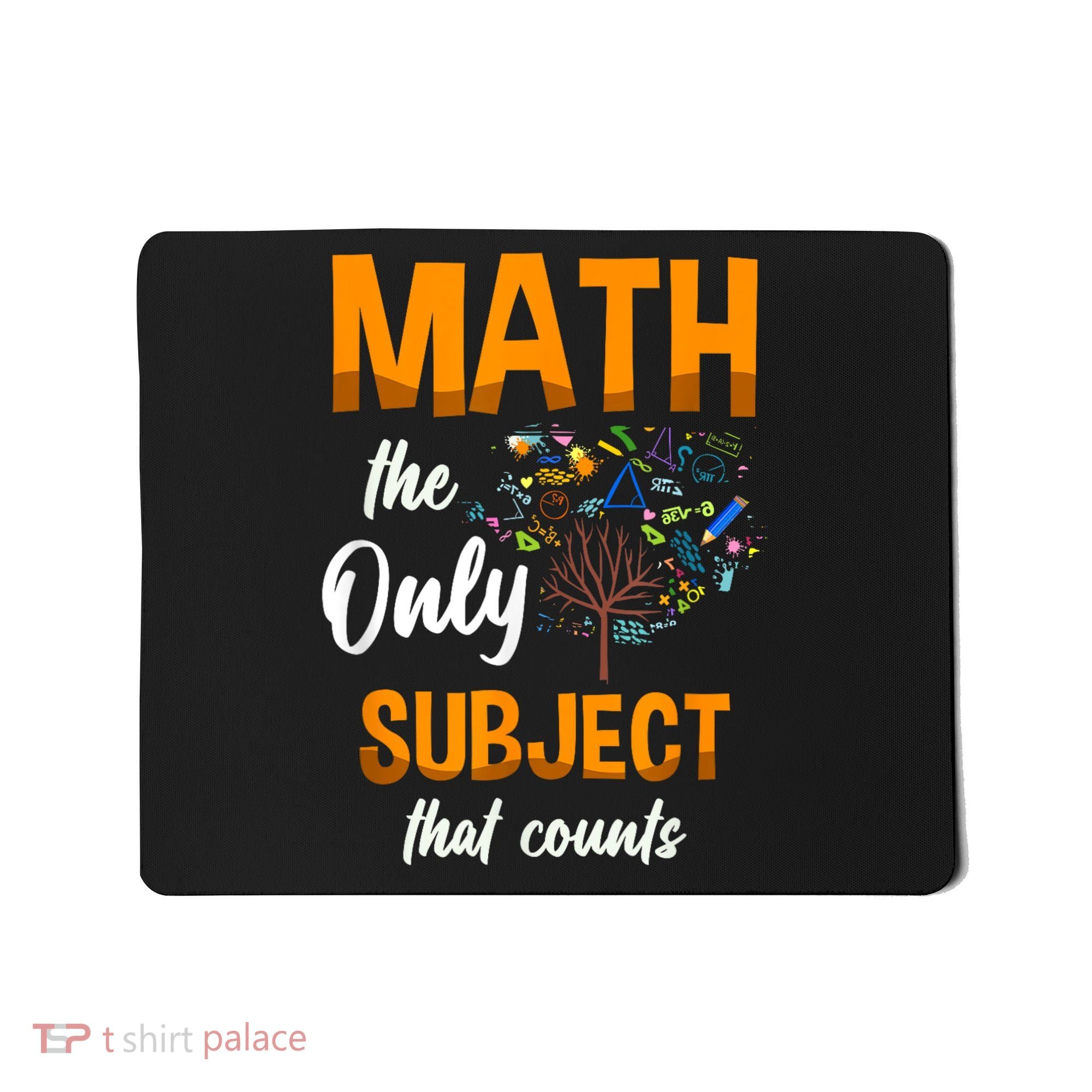 Math The Only Subject That Counts Mathematician Subject Mousepad