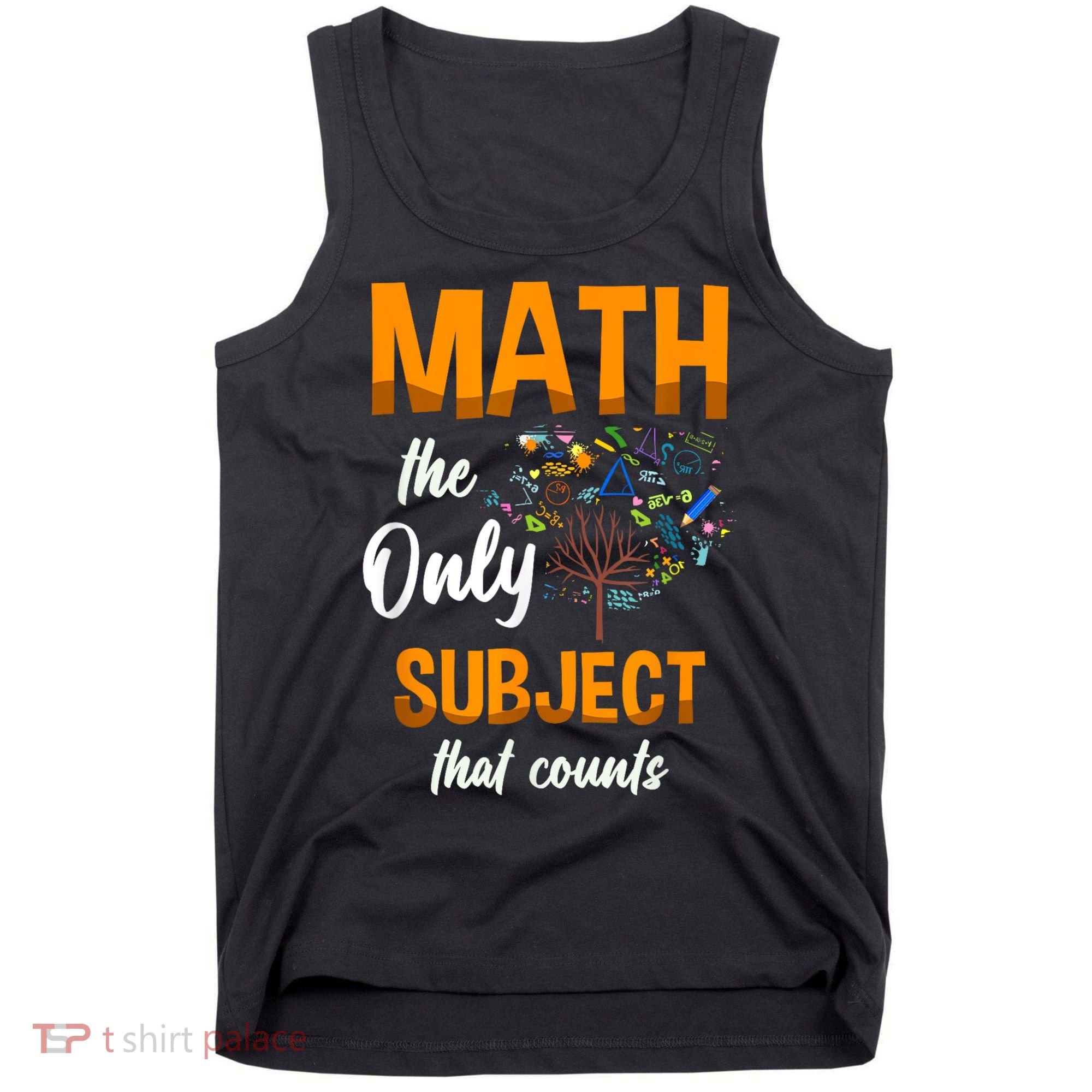 Math The Only Subject That Counts Mathematician Subject Tank Top