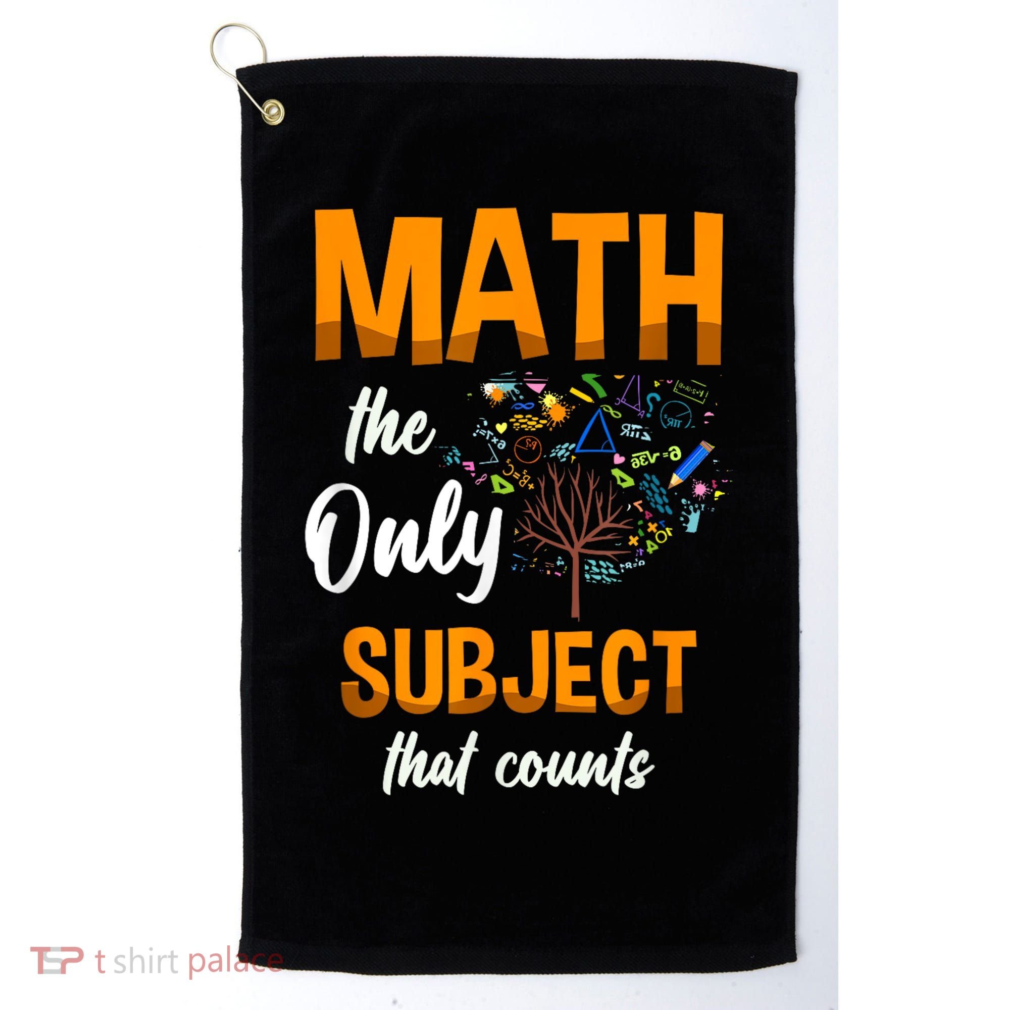 Math The Only Subject That Counts Mathematician Subject Golf Towel