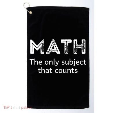 Math The Only Subject That Counts Funny Math Teacher Puns Gift Golf Towel