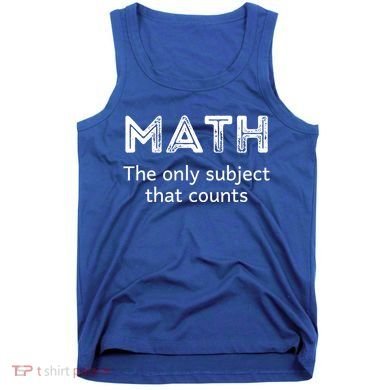 Math The Only Subject That Counts Funny Math Teacher Puns Gift Tank Top