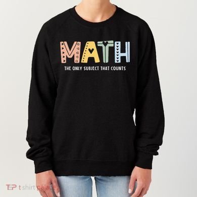 Math The Only Subject That Counts Cute Teacher Educator Women's Sweatshirt