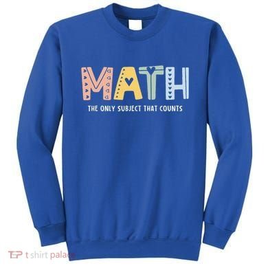 Math The Only Subject That Counts Cute Teacher Educator Sweatshirt