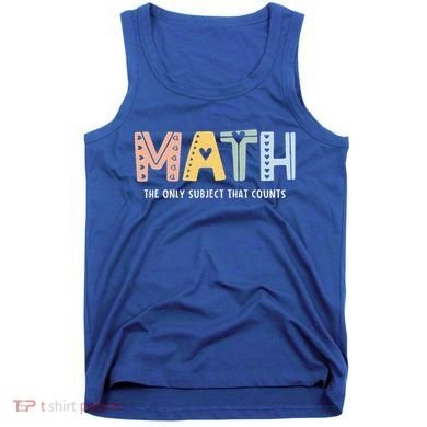 Math The Only Subject That Counts Cute Teacher Educator Tank Top