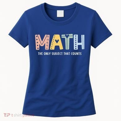 Math The Only Subject That Counts Cute Teacher Educator Women's T-Shirt