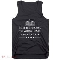 Make The Peaceful Transfer Of Power Great Again Tank Top thumb 0