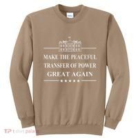 Make The Peaceful Transfer Of Power Great Again Sweatshirt thumb 0
