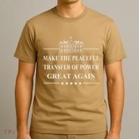 Make The Peaceful Transfer Of Power Great Again T-Shirt thumb 3