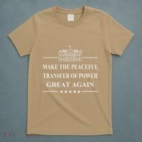 Make The Peaceful Transfer Of Power Great Again T-Shirt thumb 5
