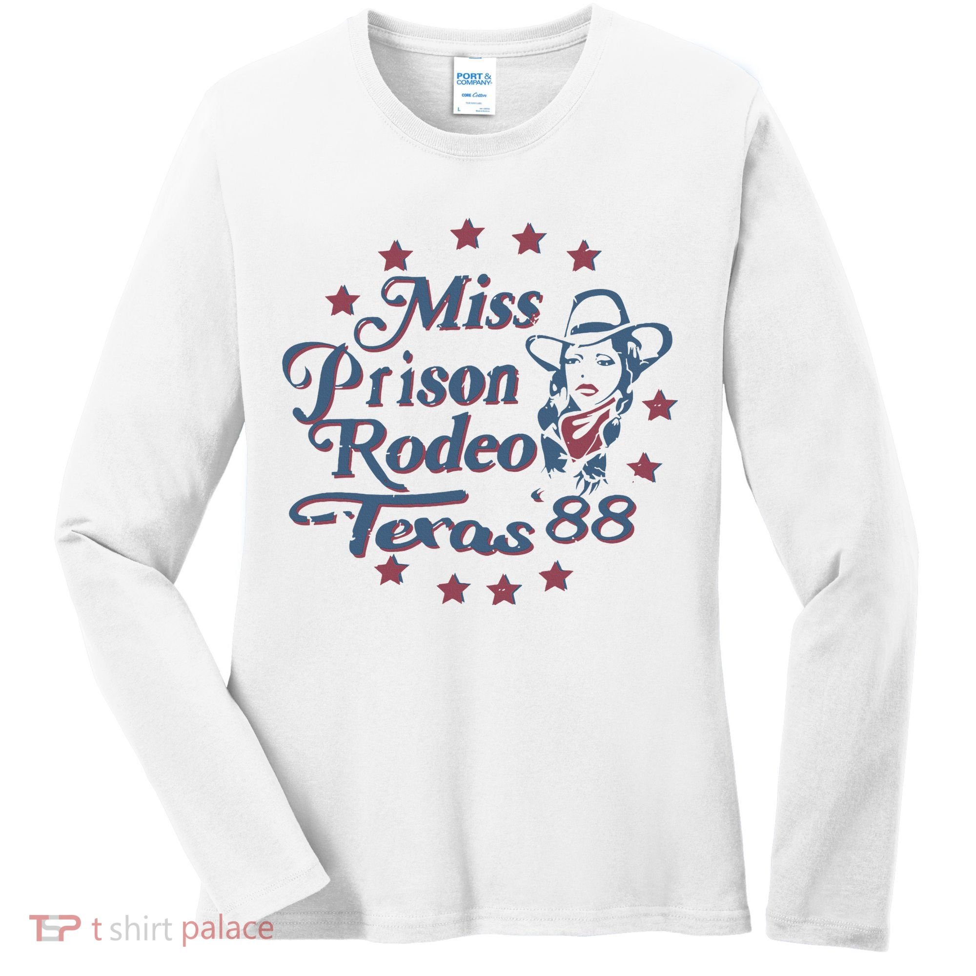 Miss Texas Prison Rodeo Southern Country Music Women's Long Sleeve Shirt