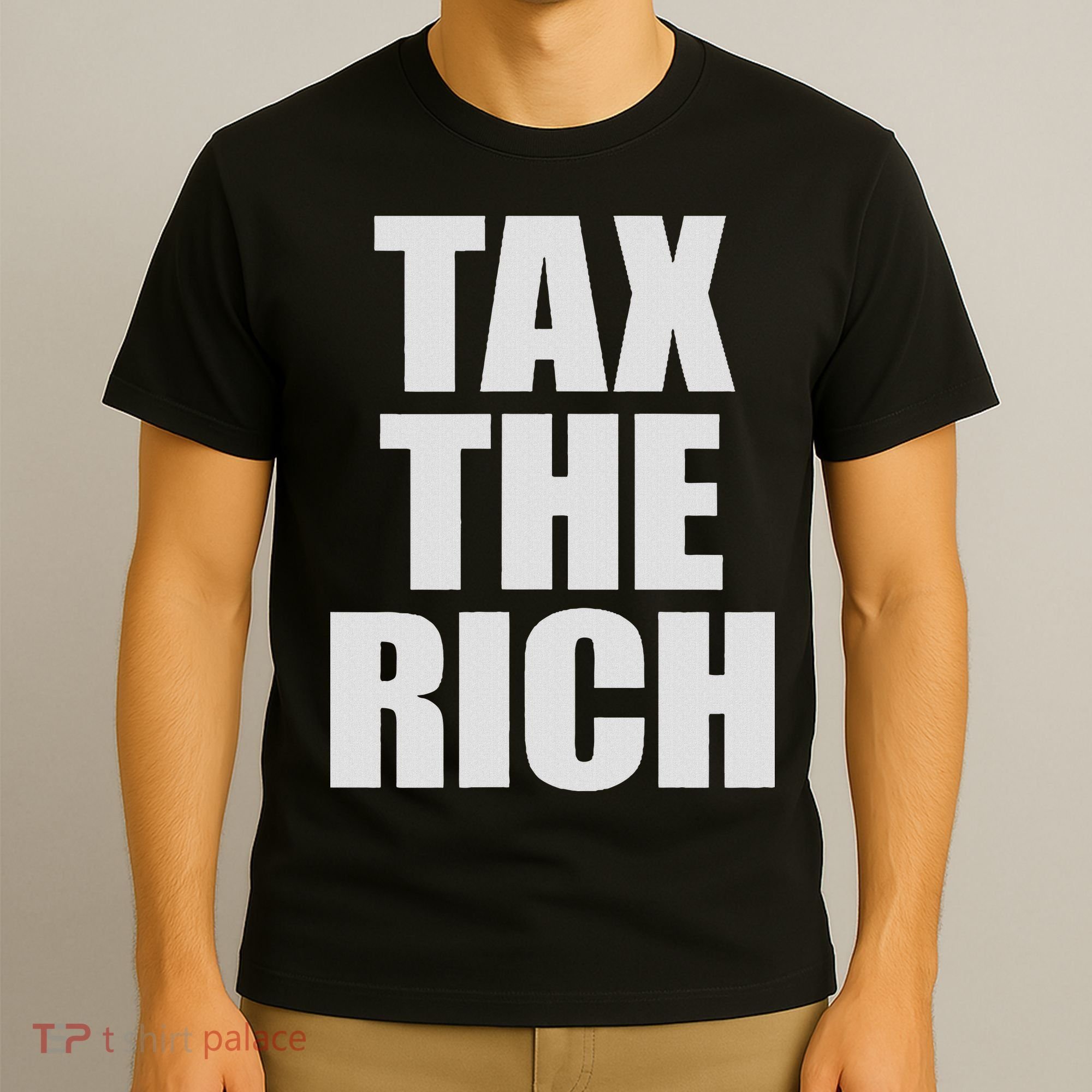 Make The Rich Pay Tax The Rich Tax The Rich T-Shirt
